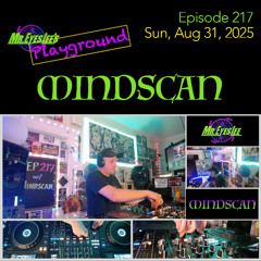 Playground Episode 217 w Mindscan - Aug 31, 2025