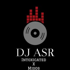 Migos X Intoxicated - DJ ASR