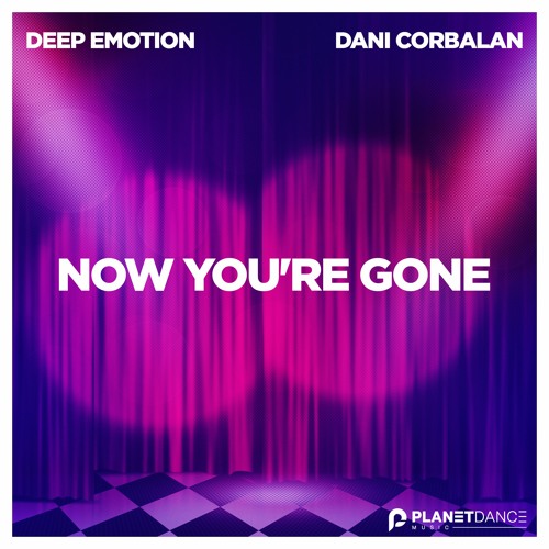Deep Emotion & Dani Corbalan - Now You're Gone (Extended Mix)