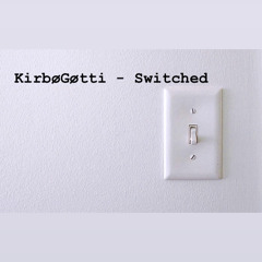 KirbøGøtti - Switched