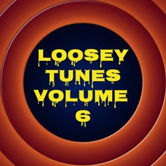 Loosey Tunes Vol.6