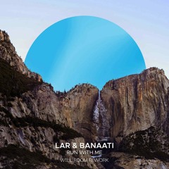 LAR & Banaati - Run With Me (Will Room Rework)