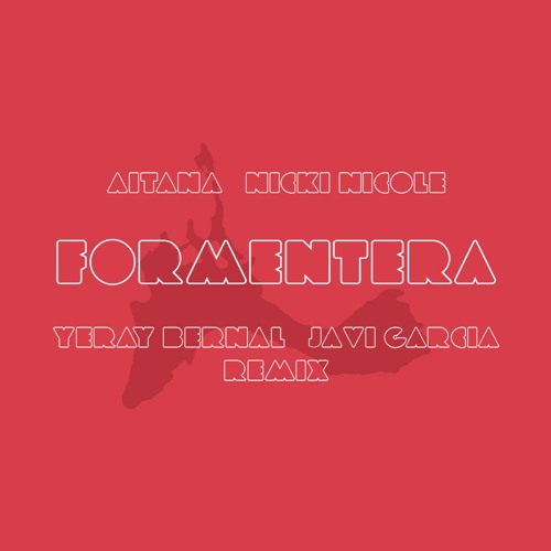 Aitana, Nicki Nicole - Formentera (Yeray Bernal & Javi García Remix) [Copyright]