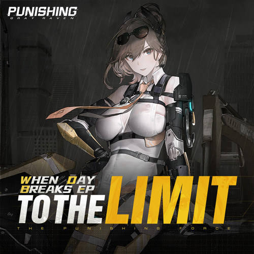 To The Limit (From Punishing Gray Raven: When Day Breaks)