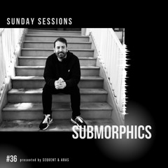 Sunday Sessions #36 w/ Submorphics