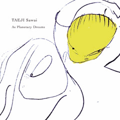 Taeji Sawai M14 "S_lowl Melancolic" from "As Planetary Dreams" PFCD112