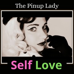 Self Love By: The Pinup Lady (Original Song)