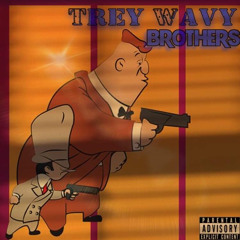 Trey Wavy - Brothers [Mastered