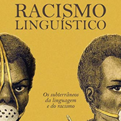 GET EBOOK 💌 Racismo Linguístico: os subterrâneos da linguagem e do racismo (Portugue