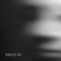 şehirler ve sen