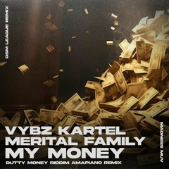 Vybz Kartel ft Merital Family - My Money (Madness Mux X DSM League Amapiano Remix) (Clean)
