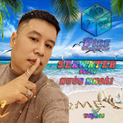SeaWater Vol 02 - Nước Khoái - DJ Fire Nguyễn