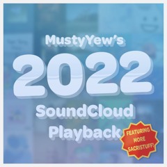 MustyYew's 2022 Playback