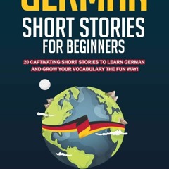 [PDF] German Short Stories For Beginners: 20 Captivating Short Stories To