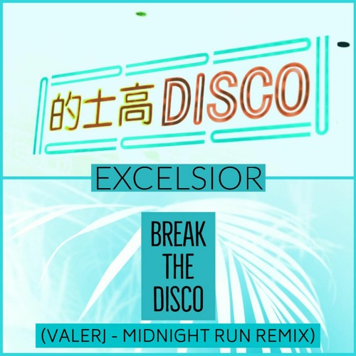 Excelsior - Break The Disco (Valerj "Midnight Run" Remix)