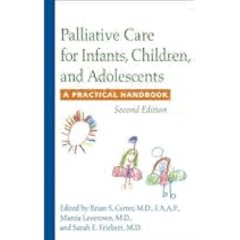Palliative Care for Infants, Children, and Adolescents: A Practical Handbook by Brian S. Carter
