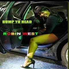 Robin West-Bump Yo Head