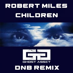 Robert Miles - Children - Ghost Asset DnB Remix (Free - DL)