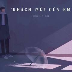 Khách Mời Của Em (nhạc hoa lời việt) Tiểu Ca Ca