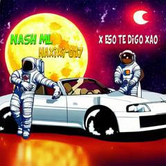 X ESO TE DIGO XAO (feat. NAXIXI-017)