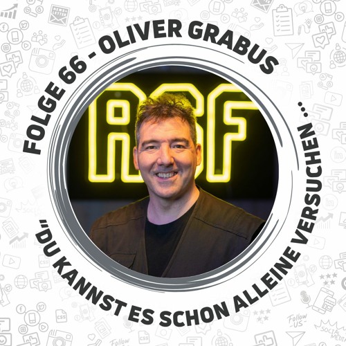 Folge 66 mit Oliver Grabus - ,,Du kannst es schon alleine versuchen ...