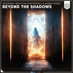 Severman, Sebastian Shefferfield & Robbie Rosen - Beyond The Shadows