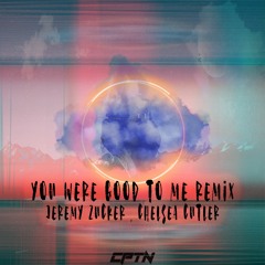 Jeremy Zucker, Chelsea Cutler You Were Good To Me CPTN Remix