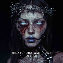 Nelly Furtado - Give It To Me (ALX Edit) [Free Download]