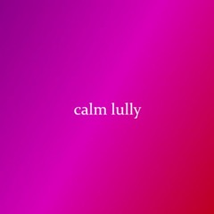 Calm Lully