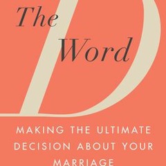 [Download PDF] The D Word: Making the Ultimate Decision about Your Marriage - Kate Anthony