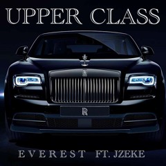 Upper Class Ft. JZeke