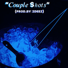 Couple Shots (prod.by iDeez)