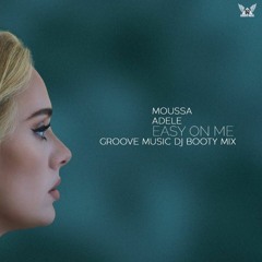 Moussa, Adele - Easy On Me (Groove Music DJ Booty Mix) FREE DOWN