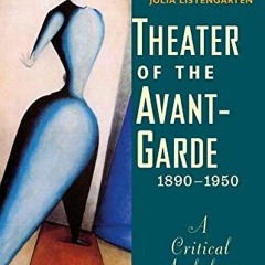 READ EPUB KINDLE PDF EBOOK Theater of the Avant-Garde, 1890-1950: A Critical Anthology by  Robert Kn