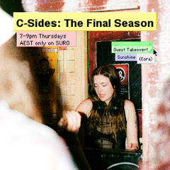 C-Sides: The Final Season With Special Guest: Sunshine 24/4/25