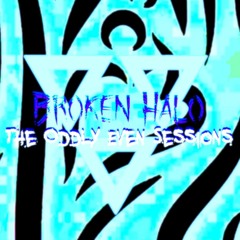 Broken Halo - The New Legend Of Oddly Even, For Odd So Loved The Girl [The Oddly Even Sessions]