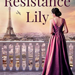 Access EBOOK 💜 The Resistance Lily: A WW2 Historical Novel by  Dana Levy Elgrod [EBO