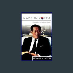 Read$$ ⚡ Made in Korea: Chung Ju Yung and the Rise of Hyundai [EBOOK PDF]