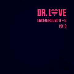 Dr Love - Underground H + G Volume #010
