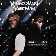 Method Man & Redman - Tear It Off (The Lotharios That's how the good times grow Remix)