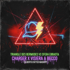 Triangle Des Bermudes vs Sfera Ebbasta - Charger x Visiera A Becco (Alberto D'Atteo Mashup) [prew]