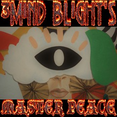 3MIND BLIGHT - MASTER PEACE