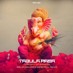 Tabula Rasa - Concept Of Ganesh (Solar Walker & Espectral Rmx)