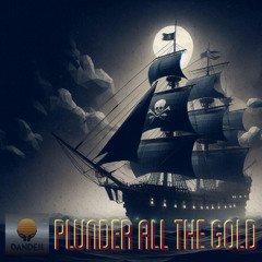 Plunder All The Gold
