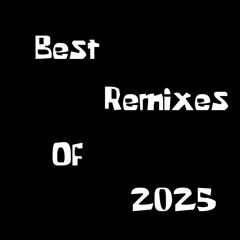 Favorite Remixes Of 2025