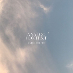Analog Context - Under The Sky