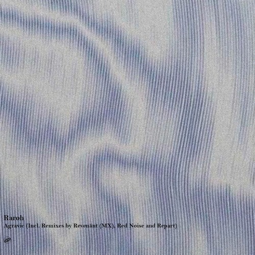 Raroh - Agravic (Incl. Remixes by Revenänt (MX), Red Noise and Repart) [KV048]