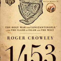 ACCESS KINDLE PDF EBOOK EPUB 1453: The Holy War for Constantinople and the Clash of I
