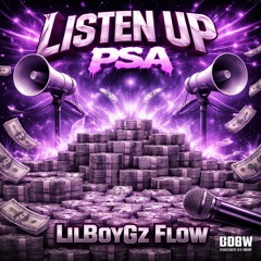Listen Up PSA (LilBoyGz Flow)