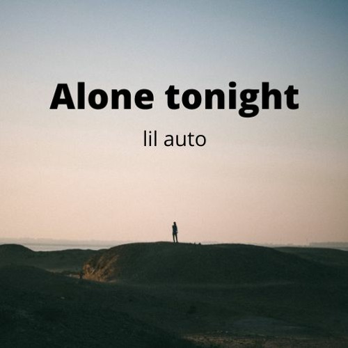Lil auto - Alone tonight